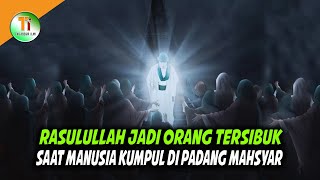 PERJUANGAN RASULULLAH DI PADANG MAHSYAR MENOLONG UMATNYA [upl. by Noid]