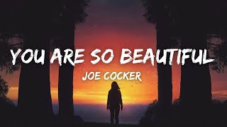 You Are So Beautiful  Joe Cocker Lyrics quotyou are so beautiful to me cant you seequot [upl. by Etnor754]