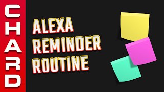 Alexa Reminder Routine  For Just About Anything [upl. by Fair]