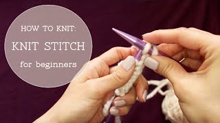 How to Knit  Knit Stitch beginner tutorial [upl. by Jahdal727]