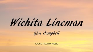 Glen Campbell  Wichita Lineman Lyrics [upl. by Ezekiel439]