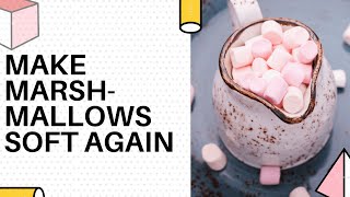 How To Make Marshmallows Soft Again [upl. by Eivets]