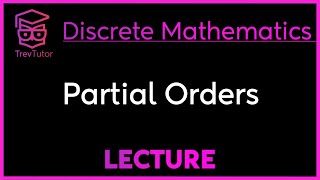 PARTIAL ORDERS  DISCRETE MATHEMATICS [upl. by Eylhsa]