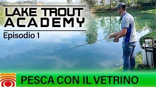 Trabucco TV  Trota Lago  LAKE TROUT ACADEMY 19  Pesca con il Vetrino  Pt1 [upl. by Ahseuqram]