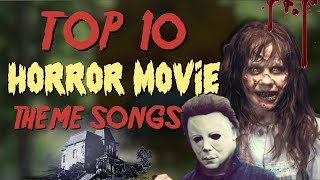 Top 10 Horror Movie Theme Songs [upl. by Stacey]