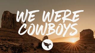 Kameron Marlowe  We Were Cowboys Lyrics [upl. by Rosaleen]