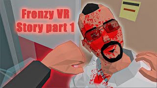 Frenzy VR Story Part 1 [upl. by Medovich]