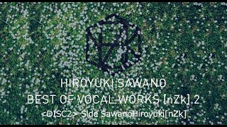 澤野弘之『BEST OF VOCAL WORKS nZk 2』DIGEST DISC2 Side SawanoHiroyukinZk [upl. by Llehsem90]