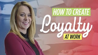 Loyalty In The Workplace  How To Create A Workplace Culture That Fosters Loyalty [upl. by Hosbein522]