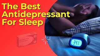 The Best Antidepressant For Sleep Insomnia And Anxiety [upl. by Netsryk430]