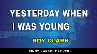 YESTERDAY WHEN I WAS YOUNG  KARAOKE VERSION  ROY CLARK [upl. by Lluj]