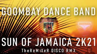 Goombay Dance Band  Sun Of Jamaica 2K21 TheReMiXeR DISCO RMX [upl. by Lundell]