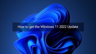 How to get the Windows 11 2022 Update [upl. by Yoko]