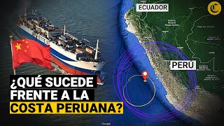 BARCOS PESQUEROS CHINOS Las claves sobre su presencia frente a la costa peruana [upl. by Atiuqrahc]