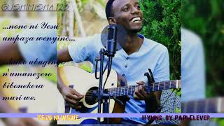 Yesu ni wowe GUSHIMISHA 123 by PaPi Clever Official Audio 2018 [upl. by Axia]