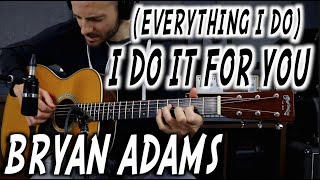 Everything I Do I Do It For You  Guitar Cover  Bryan Adams [upl. by Ykcir279]