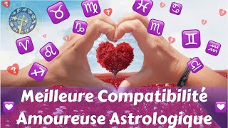 MEILLEURE COMPATIBILITÉ AMOUREUSE ASTROLOGIQUE [upl. by Etteuqaj10]