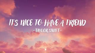 Taylor Swift  It’s Nice To Have A Friend Lyric Video [upl. by Alby]