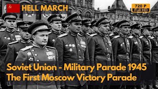 Hell March  Soviet Union 1945 Moscow Victory Parade 720P [upl. by Yseulta163]