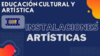 Educación Cultural y Artística Instalaciones artísticas [upl. by Aurilia241]