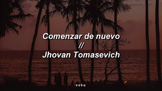 Comenzar de nuevo  Jhovan Tomasevich Letra [upl. by Rex659]