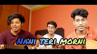 Hindi  Nani Teri Morni Ko Mor Le Gaye  Cover  THE 9TEEN [upl. by Fanning]