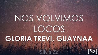 Gloria Trevi Guaynaa  Nos Volvimos Locos Letra [upl. by Gish]