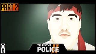 My Officers Are Bums  THIS IS THE POLICE 2  Part 2  Lets Play Walkthrough [upl. by Yllaw]