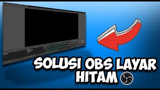 SOLUSI LAYAR HITAMBLACK SCREEN DI OBS Display Capture amp Game Capture [upl. by Morrison]