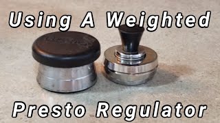 Using A Weighted Presto Regulator [upl. by Acinoev]