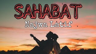 Lirik Lagu Sahabat  Najwa Latif  Lagu Melayu Hits Populer [upl. by Ahsinor]