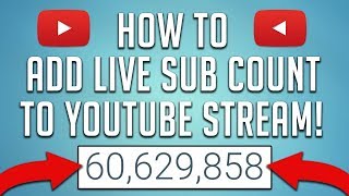 How To Add Subscriber Count To YouTube Stream Live Sub Count Tutorial [upl. by Muryh]