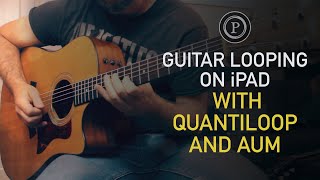 Guitar Looping on iPad with Quantiloop and AUM [upl. by Sorazal638]