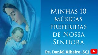 MINHAS 10 MÚSICAS PREFERIDAS DE NOSSA SENHORA [upl. by Kristie]