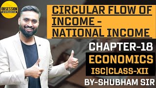 Circular Flow Of Income  National Income  Ch18  ClassXII  Economics  ISC [upl. by Allissa]