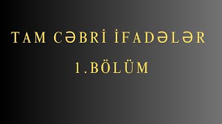 Tam cəbri ifadələr 1BÖLÜM [upl. by Uda]