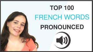 PRONOUNCE THE 100 MOST COMMON FRENCH WORDS [upl. by Chen126]