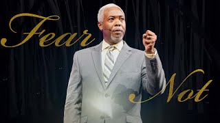 Fear Not  Bishop Dale C Bronner  Word of Faith Family Worship Cathedral [upl. by Rahal]