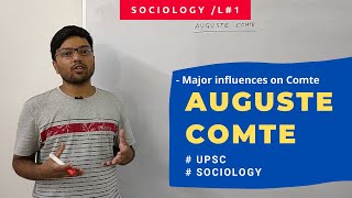 L1 Major influences on Auguste Comtes Sociology  why Positivism UPSC Sociology [upl. by Libna]