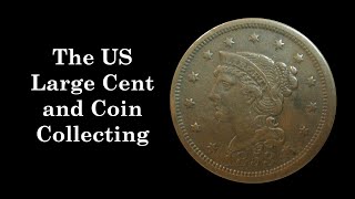 The US Large Cent and Coin Collecting [upl. by Annawyt751]