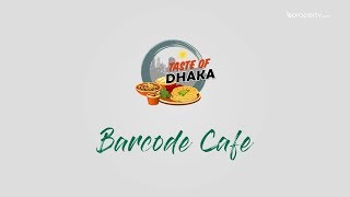 Taste of Dhaka  Barcode in Banani [upl. by Fari716]