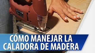 Cómo Manejar la Caladora para la Madera [upl. by Selestina]