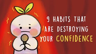 9 Habits That Are Destroying Your Confidence [upl. by Richmound383]