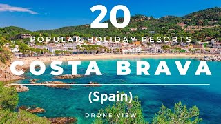 Costa Brava Spain  20 Popular Beach Holiday Resorts amp Destinations Drone [upl. by Leoj]