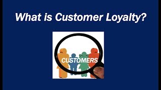 What is Customer Loyalty [upl. by Notneuq718]