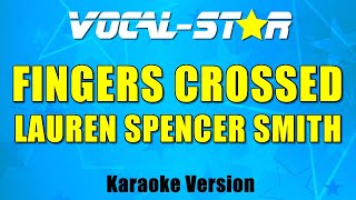 Lauren SpencerSmith  Fingers Crossed Karaoke Version [upl. by Amahs]