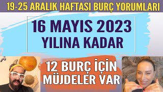 1925 ARALIK 2022 BURÇ YORUMLARI  12 BURÇ İÇİN MÜJDELER VAR 16 MAYIS 2023 YILINA KADAR [upl. by Irianat]