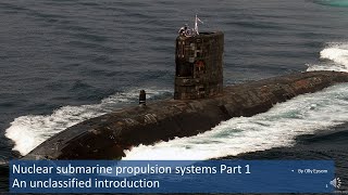 Nuclear submarine propulsion systems unclassified part 1 [upl. by Anestassia470]