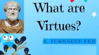 What are Virtues Aristotles virtue ethics for kids  E Townsend [upl. by Rizas]