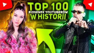 TOP 100  PIOSENKI YOUTUBERÓW [upl. by Ennaillij]